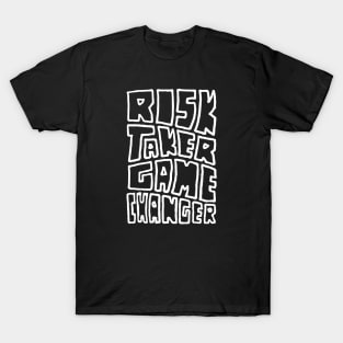 Risk Taker Game Changer T-Shirt